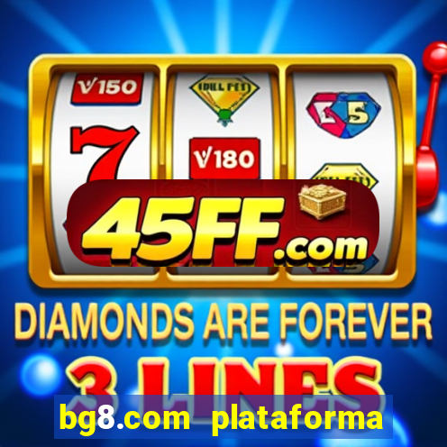 bg8.com plataforma paga mesmo